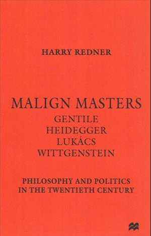 Malign Masters Gentile Heidegger Lukács Wittgenstein