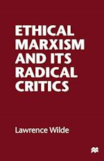 Ethical Marxism and its Radical Critics