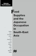 Food Supplies and the Japanese Occupation in South-East Asia