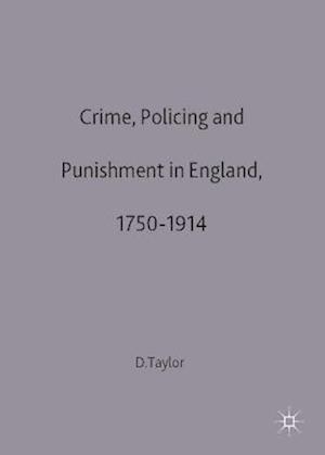 Crime, Policing and Punishment in England, 1750 1914