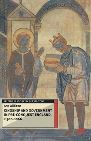 Kingship and Government in Pre-Conquest England c.500 1066