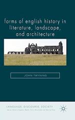 Forms of English History in Literature, Landscape, and Architecture