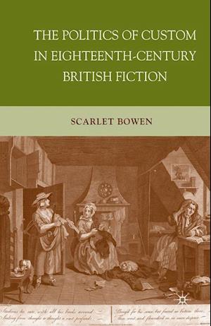 The Politics of Custom in Eighteenth-Century British Fiction