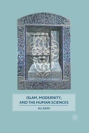 Islam, Modernity, and the Human Sciences