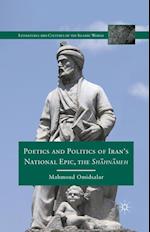 Poetics and Politics of Iran’s National Epic, the Sh?hn?meh