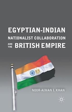 Egyptian-Indian Nationalist Collaboration and the British Empire