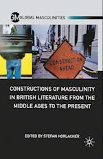 Constructions of Masculinity in British Literature from the Middle Ages to the Present