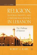 Religion, National Identity, and Confessional Politics in Lebanon