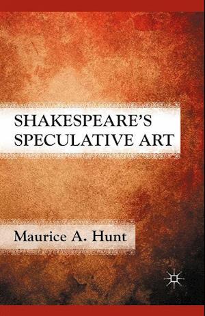 Shakespeare’s Speculative Art