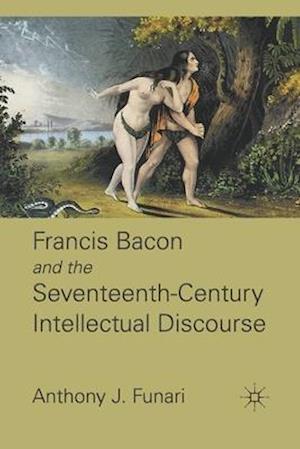 Francis Bacon and the Seventeenth-Century Intellectual Discourse