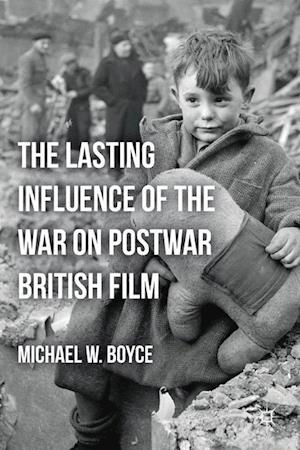 The Lasting Influence of the War on Postwar British Film