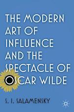 The Modern Art of Influence and the Spectacle of Oscar Wilde