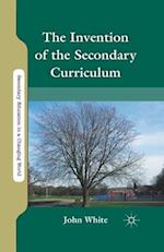 The Invention of the Secondary Curriculum