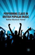 Performing Class in British Popular Music