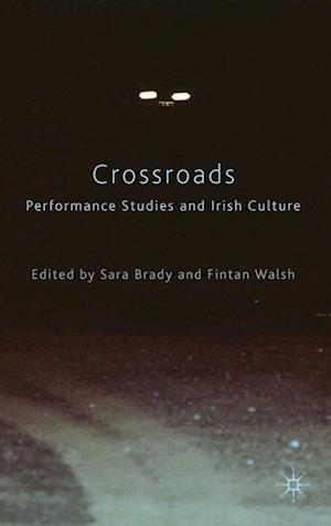 Crossroads: Performance Studies and Irish Culture