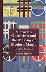 Victorian Occultism and the Making of Modern Magic
