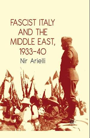 Fascist Italy and the Middle East, 1933–40