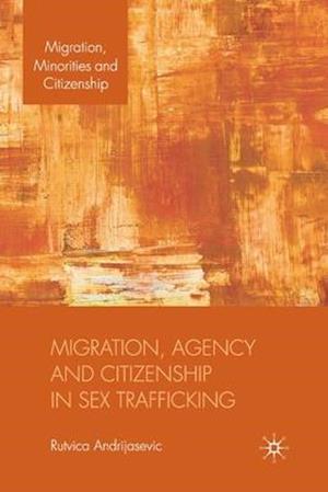 Migration, Agency and Citizenship in Sex Trafficking