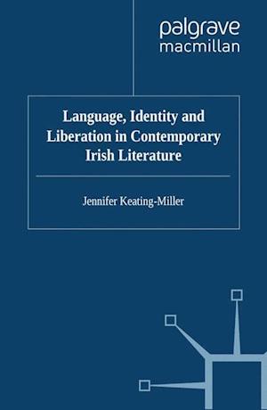 Language, Identity and Liberation in Contemporary Irish Literature