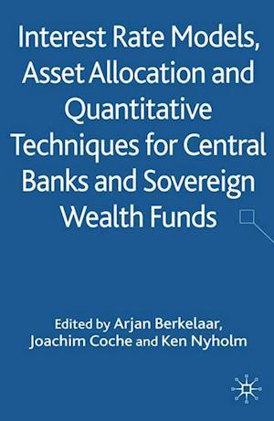 Interest Rate Models, Asset Allocation and Quantitative Techniques for Central Banks and Sovereign Wealth Funds