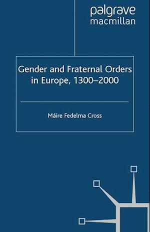 Gender and Fraternal Orders in Europe, 1300–2000