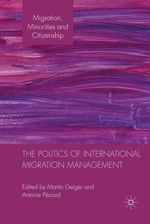 The Politics of International Migration Management