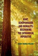 Kant, Schopenhauer and Morality: Recovering the Categorical Imperative