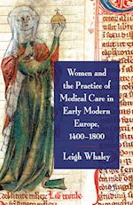 Women and the Practice of Medical Care in Early Modern Europe, 1400-1800