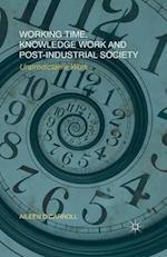Working Time, Knowledge Work and Post-Industrial Society