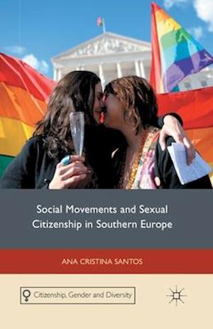 Social Movements and Sexual Citizenship in Southern Europe