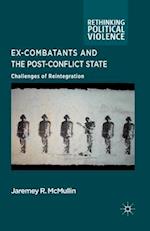 Ex-Combatants and the Post-Conflict State