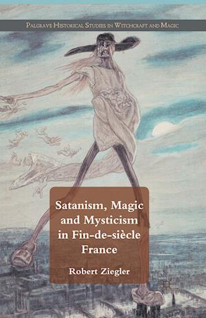 Satanism, Magic and Mysticism in Fin-de-siècle France