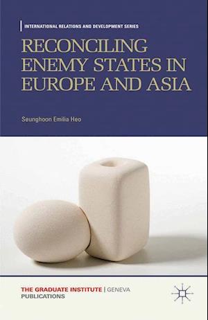 Reconciling Enemy States in Europe and Asia