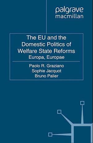 The EU and the Domestic Politics of Welfare State Reforms