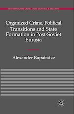 Organized Crime, Political Transitions and State Formation in Post-Soviet Eurasia