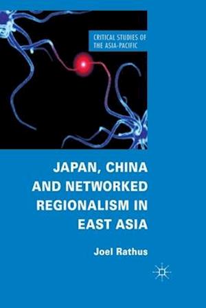 Japan, China and Networked Regionalism in East Asia