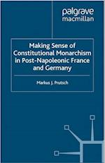 Making Sense of Constitutional Monarchism in Post-Napoleonic France and Germany