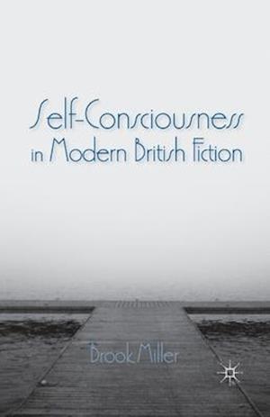 Self-Consciousness in Modern British Fiction