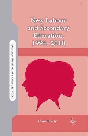 New Labour and Secondary Education, 1994-2010