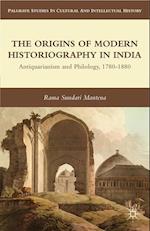 The Origins of Modern Historiography in India