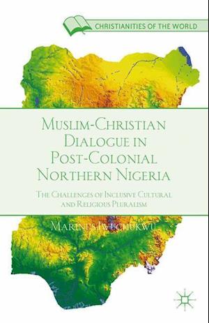 Muslim-Christian Dialogue in Post-Colonial Northern Nigeria