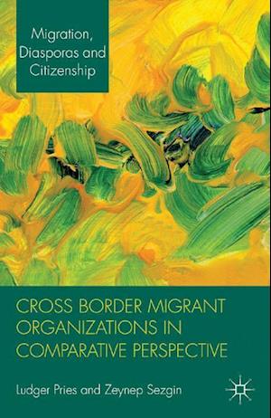 Cross Border Migrant Organizations in Comparative Perspective