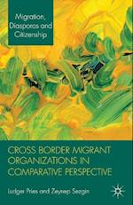 Cross Border Migrant Organizations in Comparative Perspective