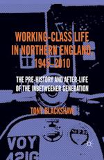 Working-Class Life in Northern England, 1945-2010