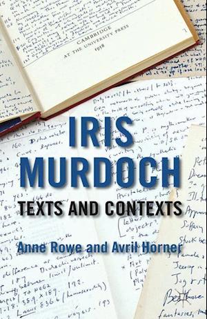 Iris Murdoch: Texts and Contexts