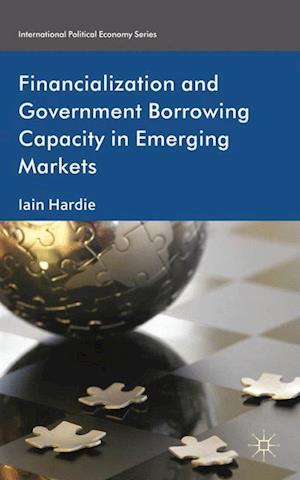 Financialization and Government Borrowing Capacity in Emerging Markets