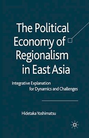 The Political Economy of Regionalism in East Asia