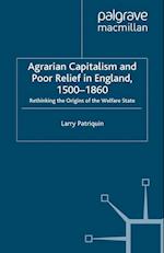 Agrarian Capitalism and Poor Relief in England, 1500-1860