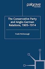 The Conservative Party and Anglo-German Relations, 1905-1914