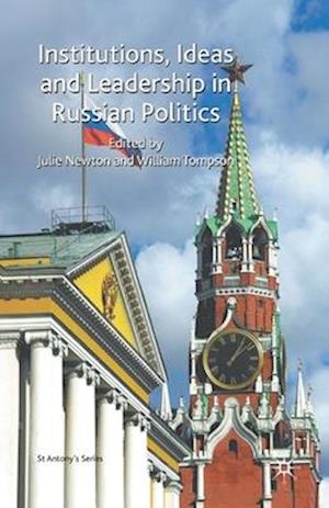 Institutions, Ideas and Leadership in Russian Politics